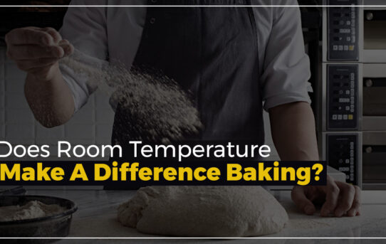 Does Room Temperature Make A Difference Baking?