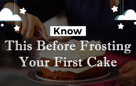 Know This Before Frosting Your First Cake