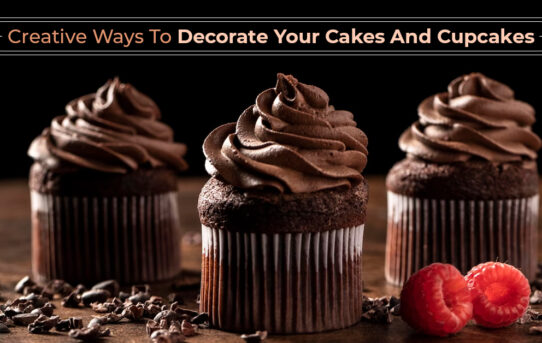 Creative Ways To Decorate Your Cakes And Cupcakes