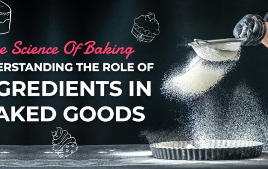 The Science Of Baking Understanding The Role Of Ingredients In Baked Goods (1)