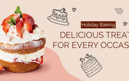 Holiday Baking Delicious Treats For Every Occasion