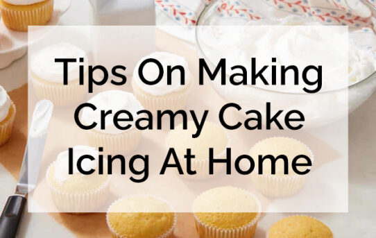 Tips On Making Creamy Cake Icing At Home