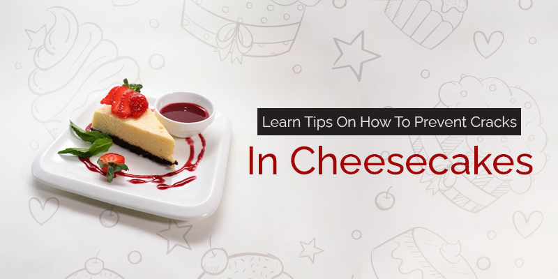 Learn Tips On How To Prevent Cracks In Cheesecakes