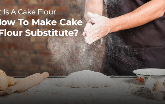 What Is A Cake Flour & How To Make Cake Flour Substitute