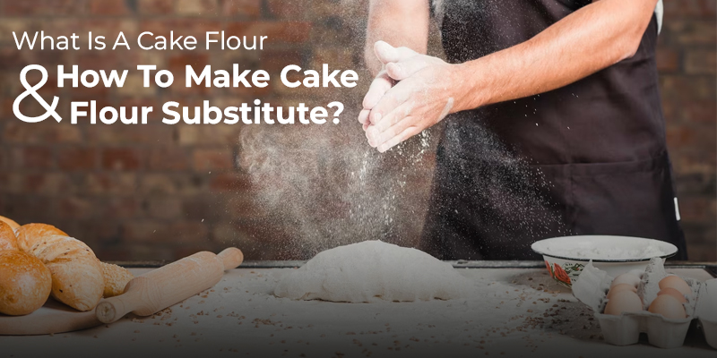 What Is A Cake Flour & How To Make Cake Flour Substitute