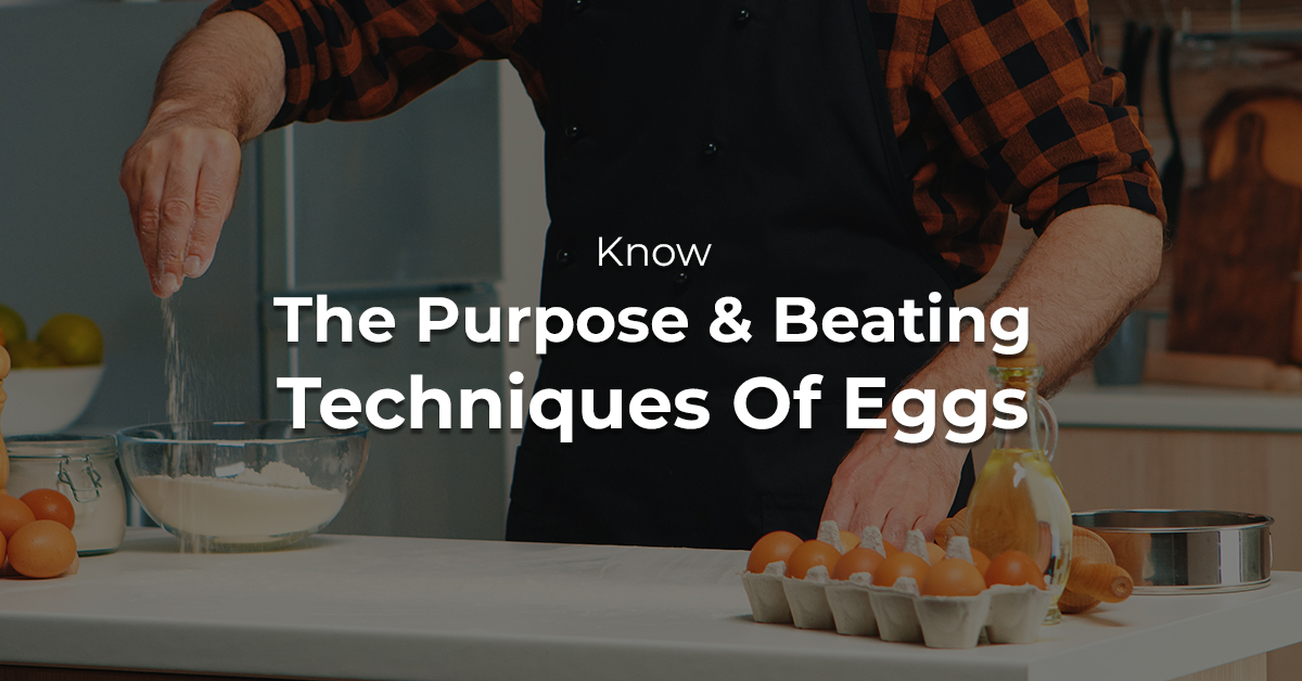 Know The Purpose & Beating Techniques Of Eggs