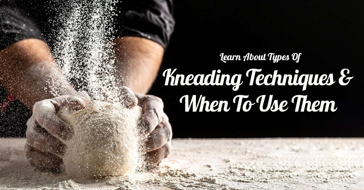 Learn About Types Of Kneading Techniques & When To Use Them