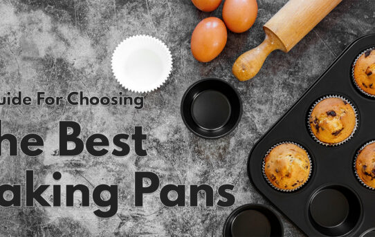 A Guide For Choosing The Best Baking Pans