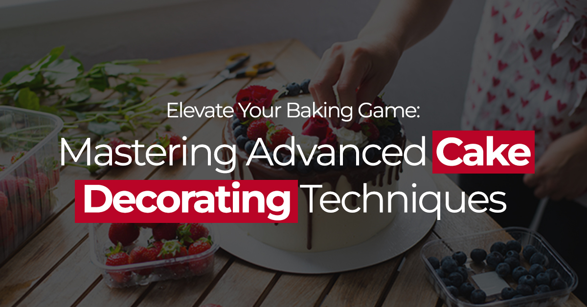 Elevate Your Baking Game: Mastering Advanced Cake Decorating Techniques