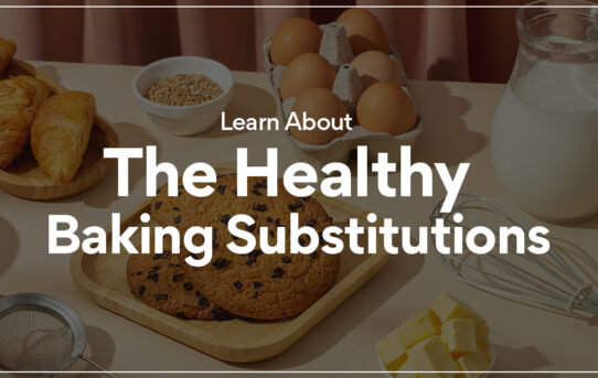 Learn About The Healthy Baking Substitutions