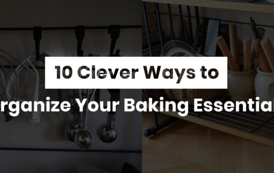 10 Clever Ways to Organize Your Baking Essentials