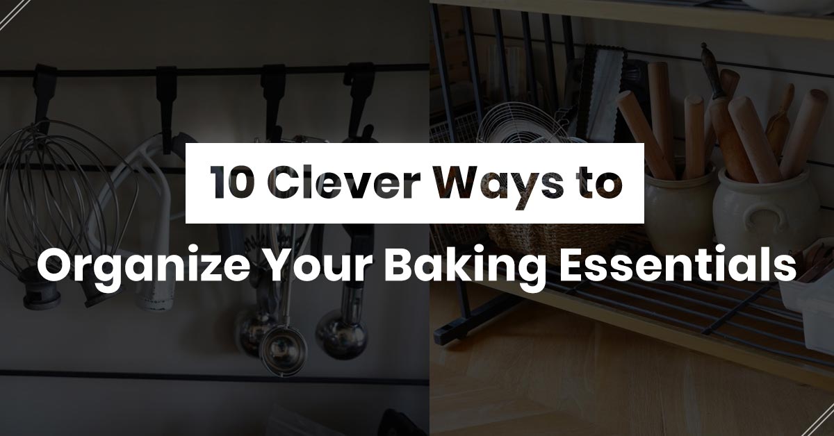 10 Clever Ways to Organize Your Baking Essentials