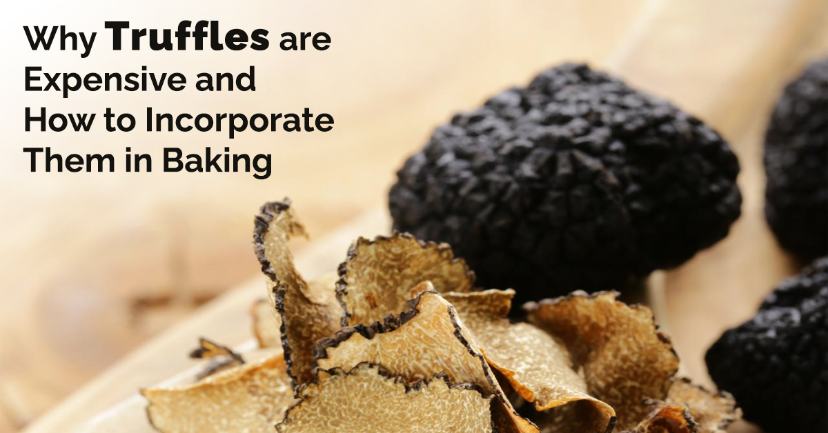 Why Truffles are Expensive and How to Incorporate Them in Baking