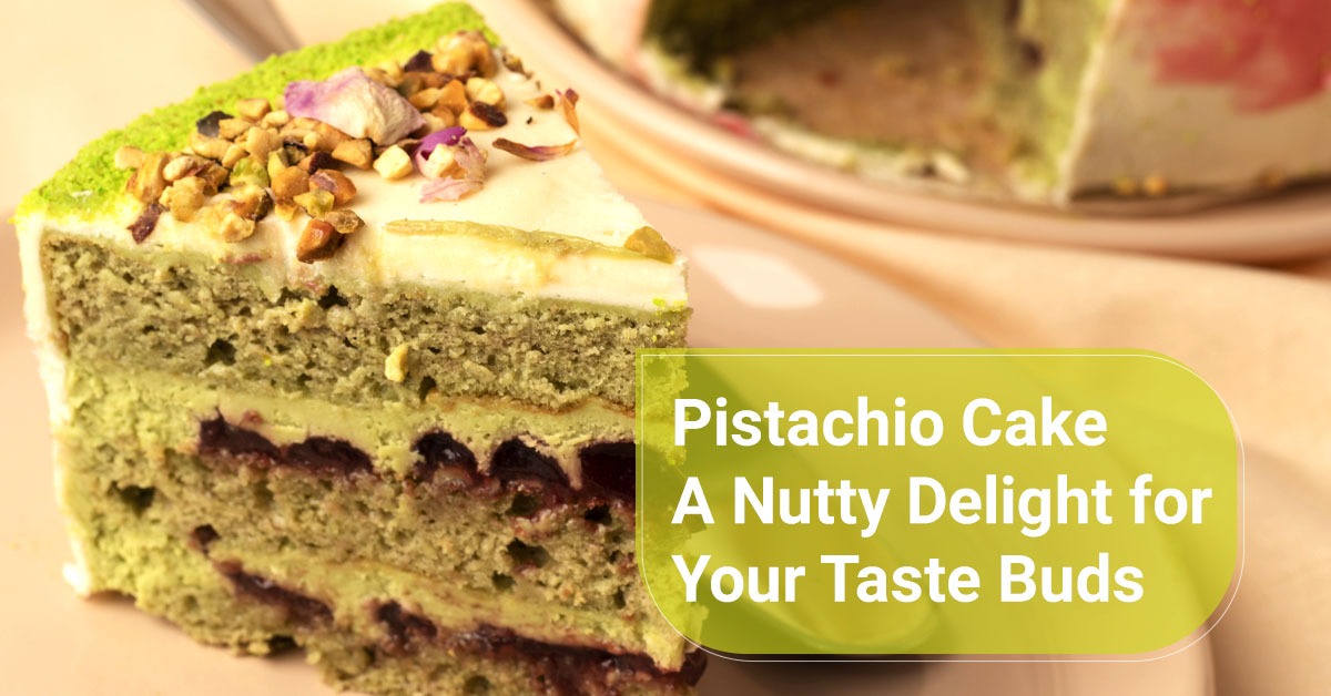 Pistachio Cake: A Nutty Delight for Your Taste Buds