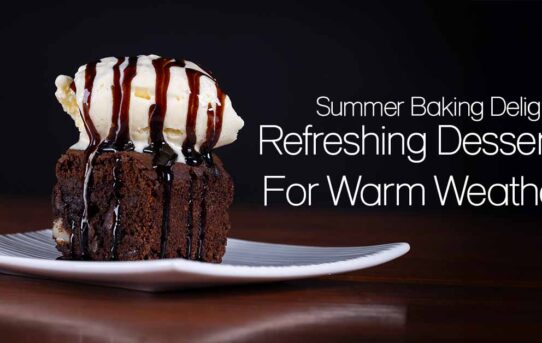 Summer Baking Delights: Refreshing Desserts for Warm Weather
