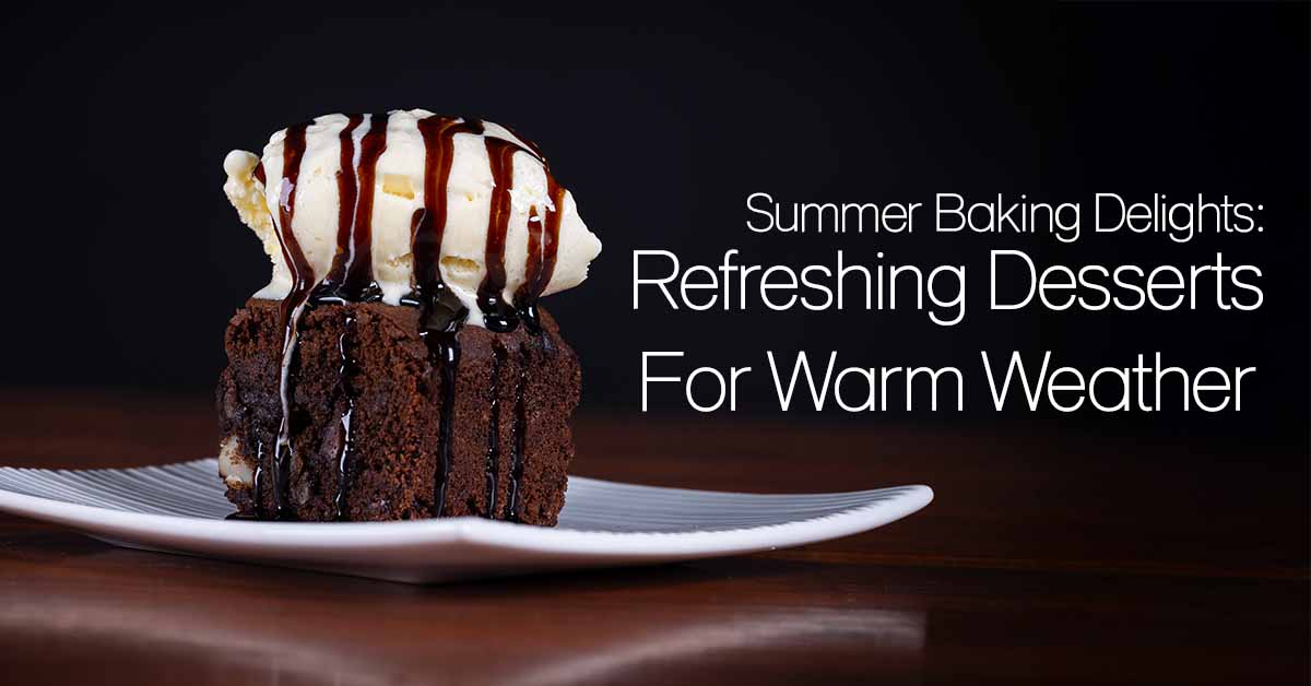 Summer Baking Delights: Refreshing Desserts for Warm Weather