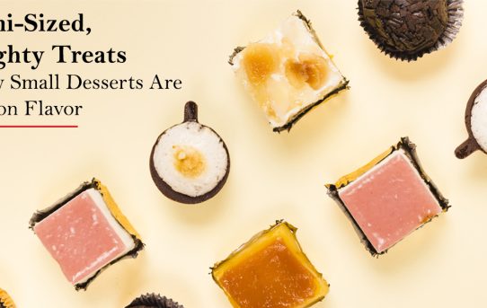 Mini-Sized, Mighty Treats: Why Small Desserts Are Big on Flavor