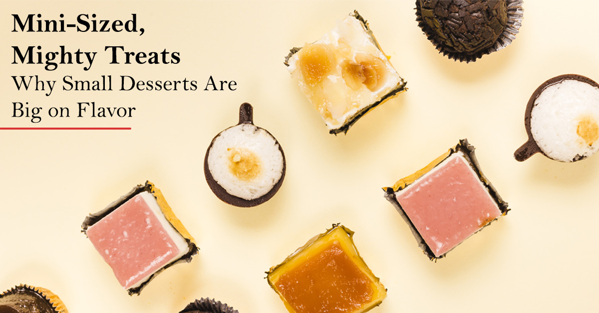 Mini-Sized, Mighty Treats: Why Small Desserts Are Big on Flavor