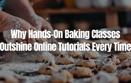 Why Hands-On Baking Classes Outshine Online Tutorials Every Time