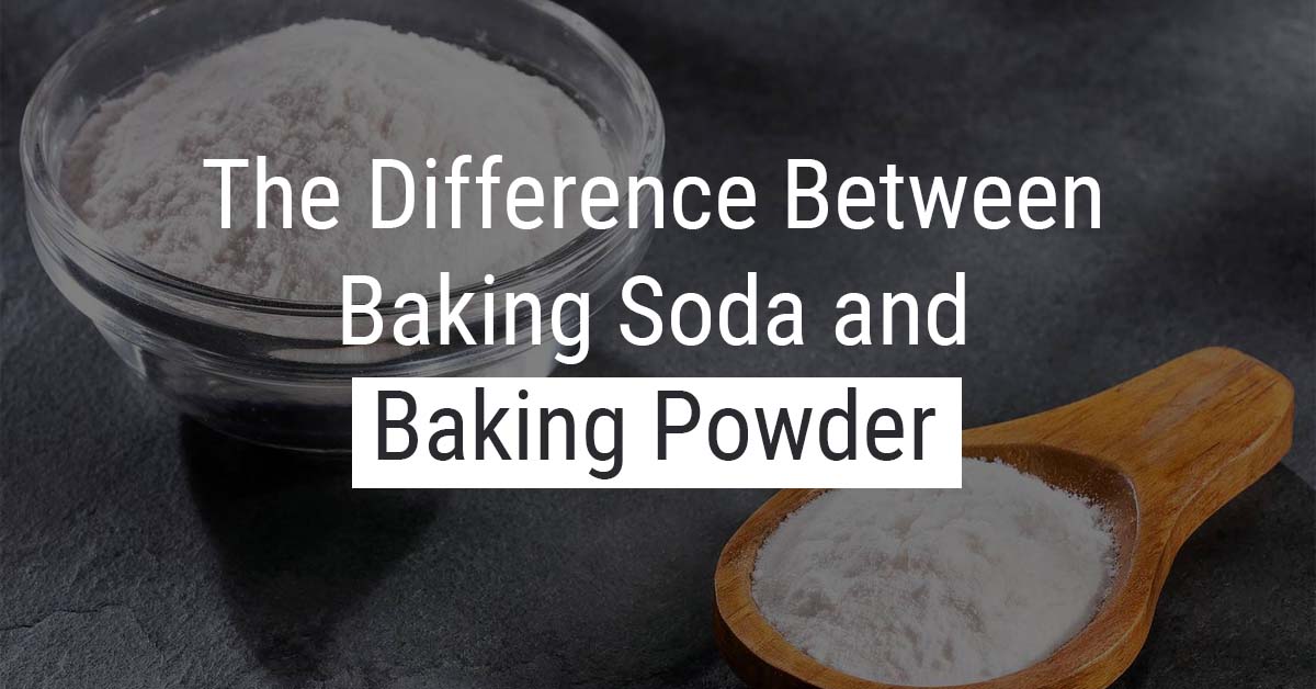 The Difference Between Baking Soda and Baking Powder