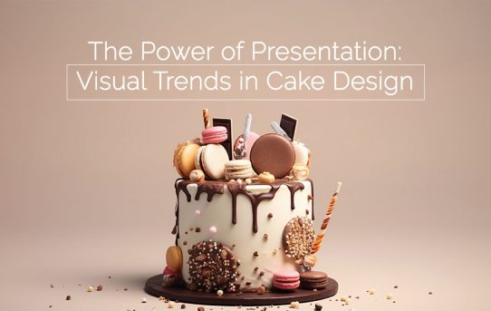 The Power of Presentation: Visual Trends in Cake Design