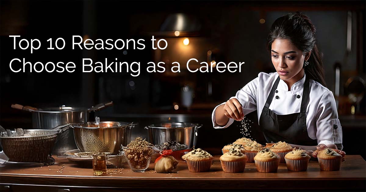 Top 10 Reasons to Choose Baking as a Career
