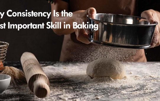 Why Consistency Is the Most Important Skill in Baking