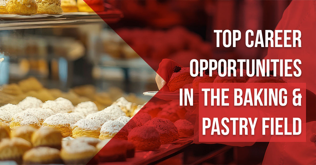 Top Career Opportunities in the Baking & Pastry Field
