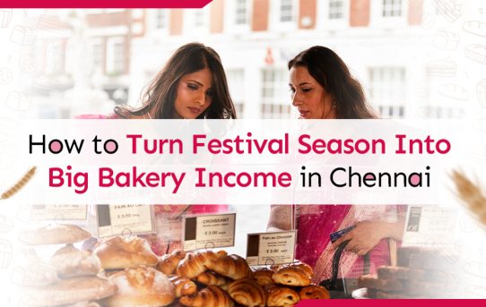 How to Turn Festival Season Into Big Bakery Income in Chennai