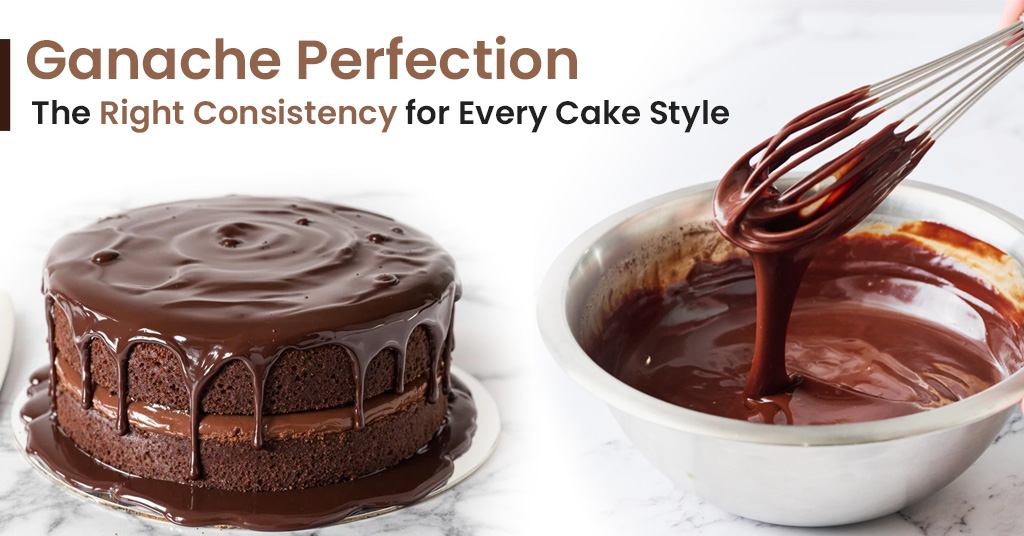 Ganache Perfection The Right Consistency for Every Cake Style