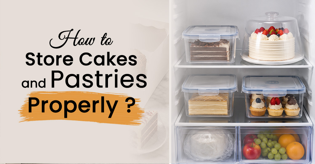 How to Store Cakes and Pastries Properly